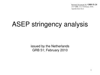 ASEP stringency analysis issued by the Netherlands GRB 51; February 2010