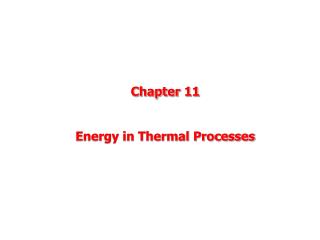Chapter 11 Energy in Thermal Processes