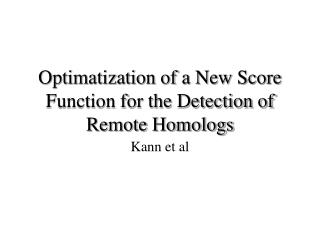 Optimatization of a New Score Function for the Detection of Remote Homologs