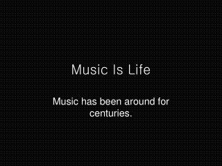 Music Is Life