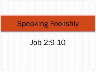 Speaking Foolishly Job 2:9-10