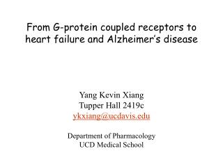 From G-protein coupled receptors to heart failure and Alzheimer ’ s disease Yang Kevin Xiang