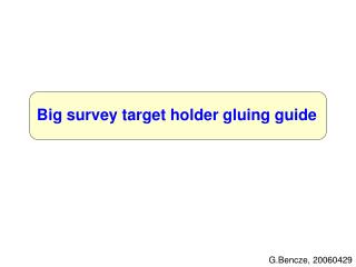 Big survey target holder gluing guide