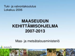 MAASEUDUN KEHITTÄMISOHJELMA 2007-2013