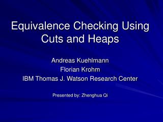 Equivalence Checking Using Cuts and Heaps