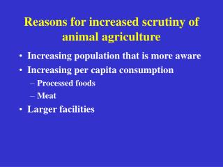 Reasons for increased scrutiny of animal agriculture