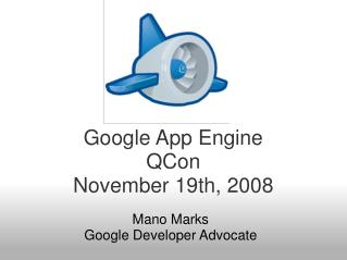 Google App Engine QCon November 19th, 2008