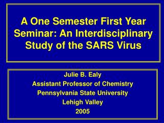 A One Semester First Year Seminar: An Interdisciplinary Study of the SARS Virus