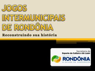 JOGOS INTERMUNICIPAIS DE RONDÔNIA