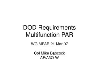 DOD Requirements Multifunction PAR