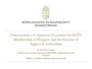 By Dr. Ernő Csonka Deputy State Secretary for Territorial Public Administration and Elections