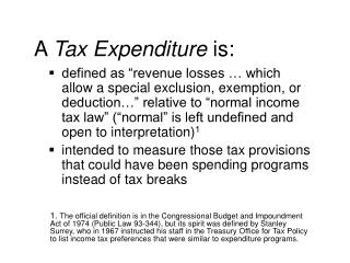 A Tax Expenditure is: