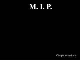 M. I. P.