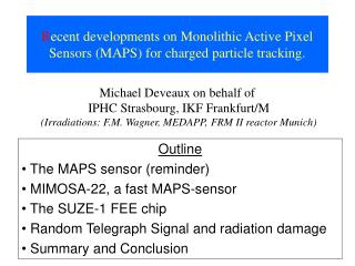 R ecent developments on Monolithic Active Pixel Sensors (MAPS) for charged particle tracking.