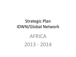 Strategic Plan IDWN/Global Network