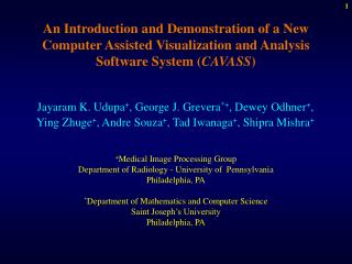 Jayaram K. Udupa + , George J. Grevera *+ , Dewey Odhner + ,
