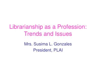 Librarianship as a Profession: Trends and Issues