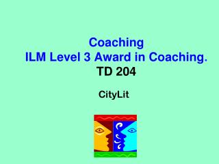 Coaching ILM Level 3 Award in Coaching . TD 204
