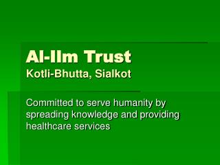 Al-Ilm Trust Kotli-Bhutta, Sialkot