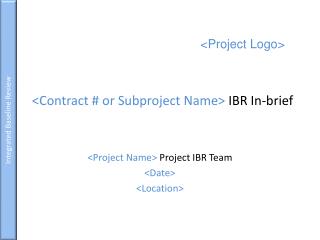 &lt;Contract # or Subproject Name&gt; IBR In-brief