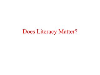 Does Literacy Matter?