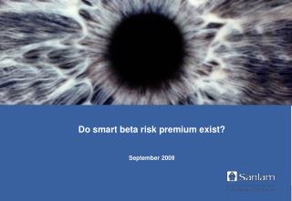 Do smart beta risk premium exist? September 2009