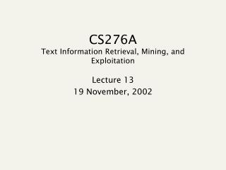 CS276A Text Information Retrieval, Mining, and Exploitation