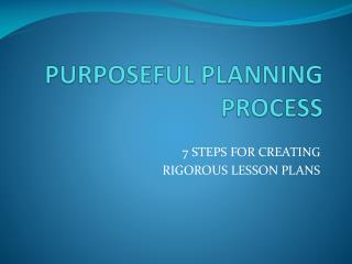 PURPOSEFUL PLANNING PROCESS