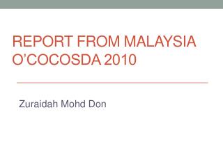 REPORT FROM MALAYSIA O’COCOSDA 2010