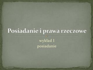 Posiadanie i prawa rzeczowe