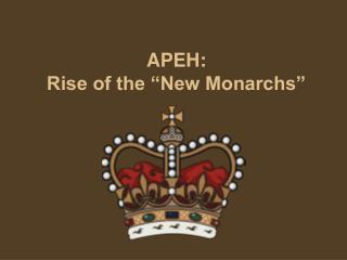 APEH: Rise of the “New Monarchs”