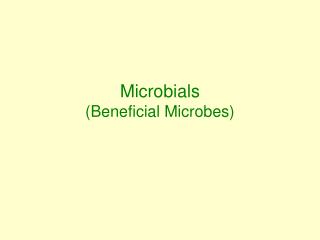 Microbials (Beneficial Microbes)
