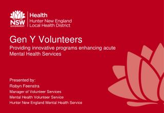 Gen Y Volunteers Providing innovative programs enhancing acute Mental Health Services