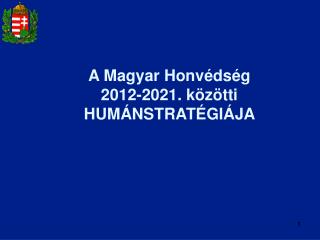 A Magyar Honvédség 2012-2021. közötti HUMÁNSTRATÉGIÁJA