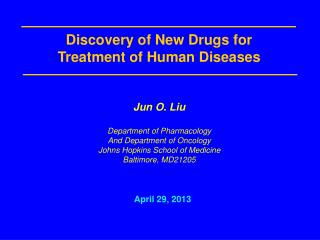 Jun O. Liu Department of Pharmacology And Department of Oncology Johns Hopkins School of Medicine