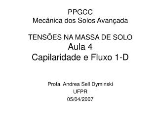 PPGCC Mecânica dos Solos Avançada TENSÕES NA MASSA DE SOLO Aula 4 Capilaridade e Fluxo 1-D