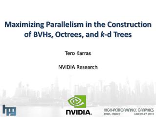 Maximizing Parallelism in the Construction of BVHs, Octrees , and k -d Trees
