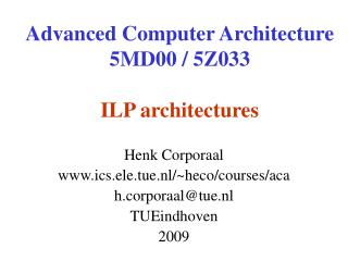 Advanced Computer Architecture 5MD00 / 5Z033 ILP architectures