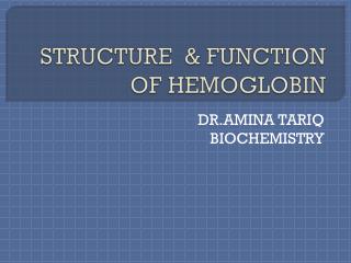 STRUCTURE &amp; FUNCTION OF HEMOGLOBIN