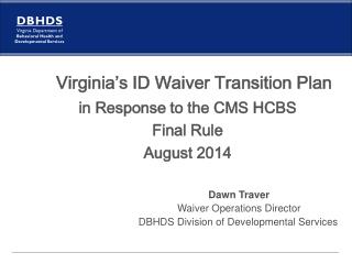 Virginia’s ID Waiver Transition Plan in Response to the CMS HCBS Final Rule August 2014