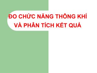 ĐO CHỨC NĂNG THÔNG KHÍ VÀ PHÂN TÍCH KẾT QUẢ