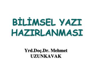 BİLİMSEL YAZI HAZIRLANMASI