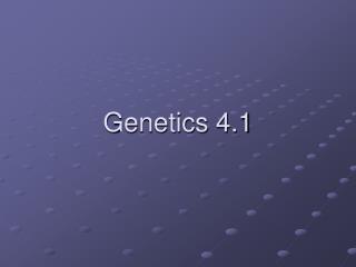 Genetics 4.1