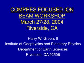 COMPRES FOCUSED ION BEAM WORKSHOP March 27/28, 2004 Riverside, CA