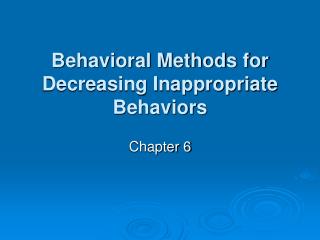 Behavioral Methods for Decreasing Inappropriate Behaviors