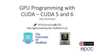 GPU Programming with CUDA – CUDA 5 and 6 Paul Richmond