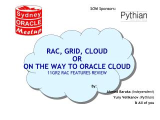 RAC , Grid, Cloud or on the way to Oracle Cloud 11GR2 RAC features review