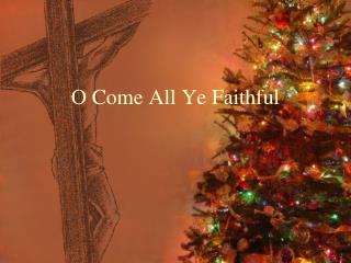 O Come All Ye Faithful