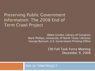 Preserving Public Government Information: The 2008 End of Term Crawl Project