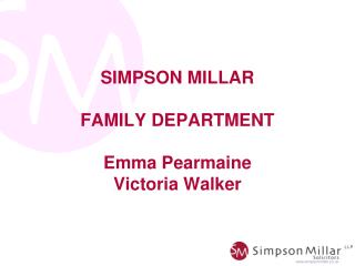 SIMPSON MILLAR FAMILY DEPARTMENT Emma Pearmaine Victoria Walker